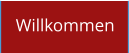 Willkommen